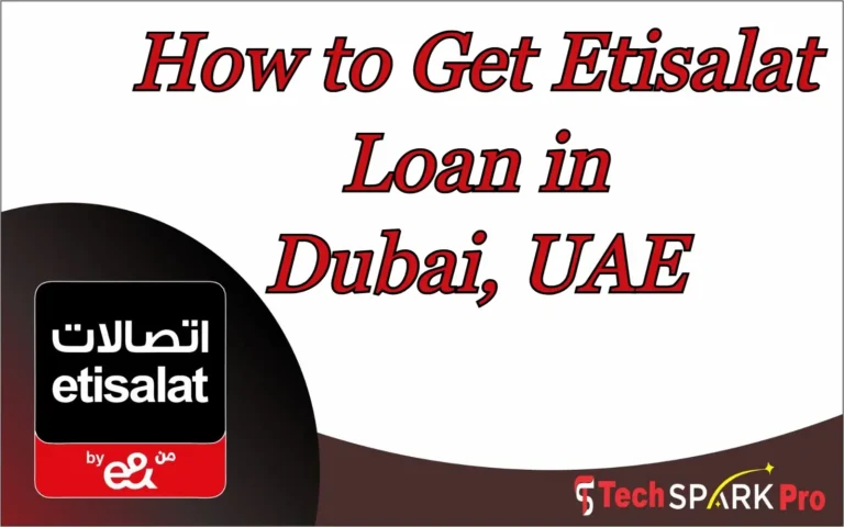 How to Get Etisalat Loan in Dubai, UAE how to get etisalat loan uae